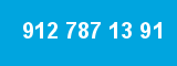 912 787 13 91